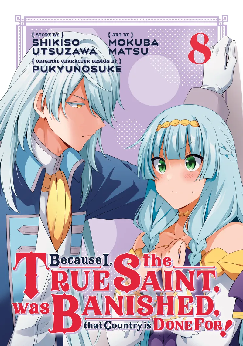 Cover of Because I, the True Saint, was Banished, that Country is Done For! Vol 8