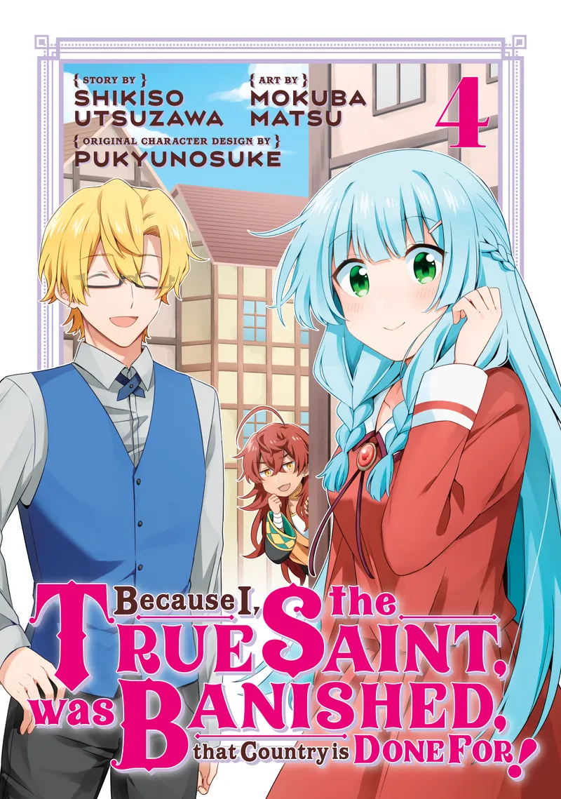 Cover of Because I, the True Saint, was Banished, that Country is Done For! Vol 4
