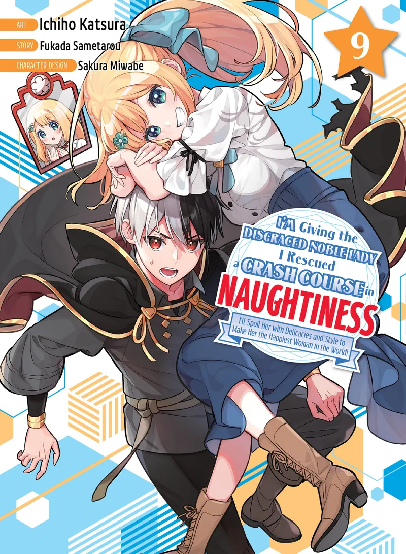 Cover of I'm Giving the Disgraced Noble Lady I Rescued a Crash Course in Naughtiness Vol 9