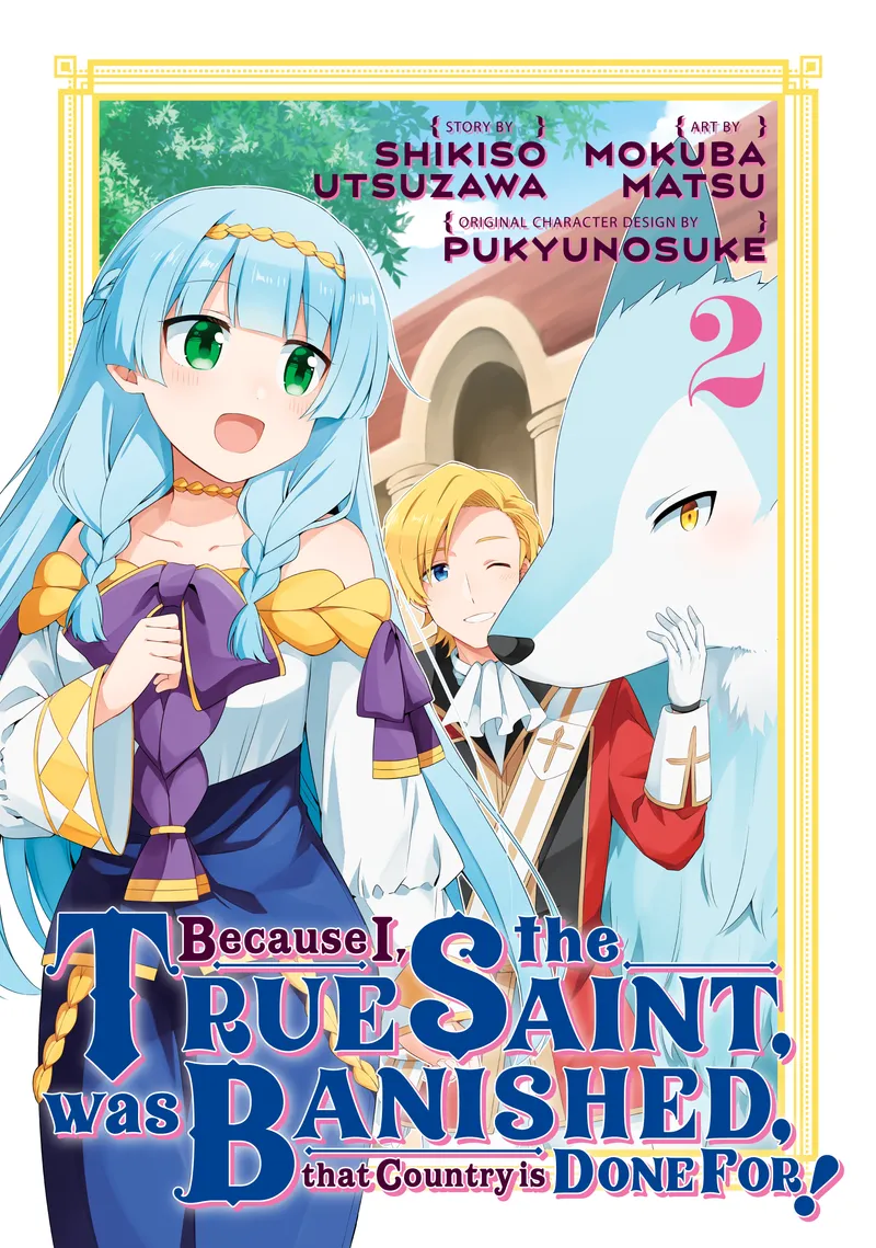 Cover of Because I, the True Saint, was Banished, that Country is Done For! Vol 2