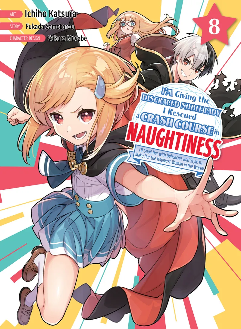 Cover of I'm Giving the Disgraced Noble Lady I Rescued a Crash Course in Naughtiness Vol 8