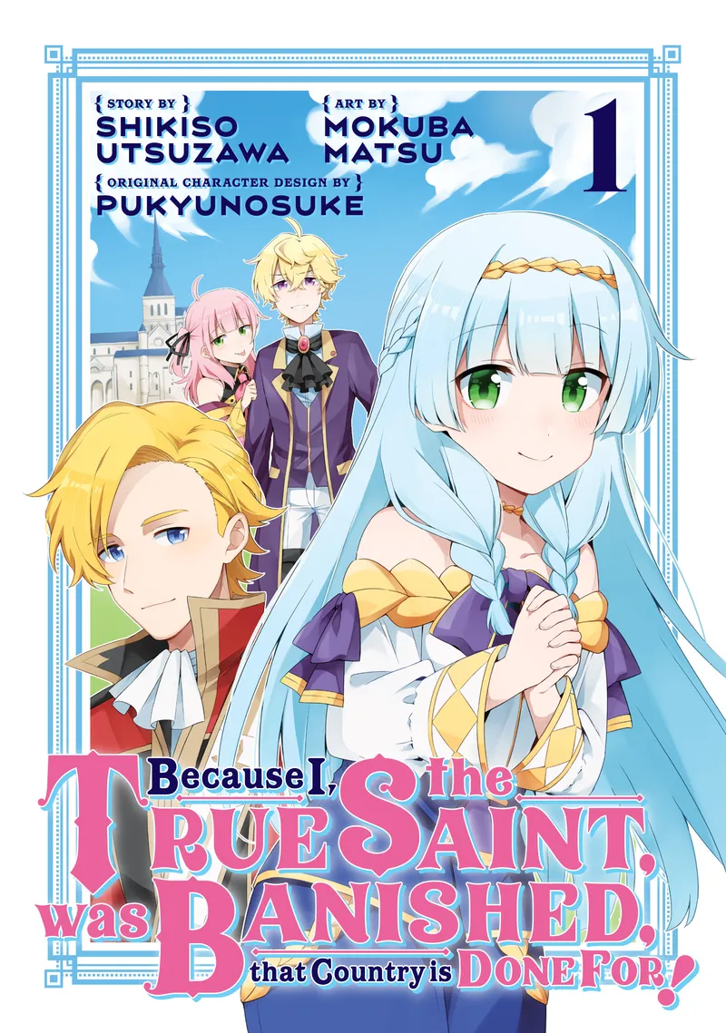 Cover of Because I, the True Saint, was Banished, that Country is Done For! Vol. 1