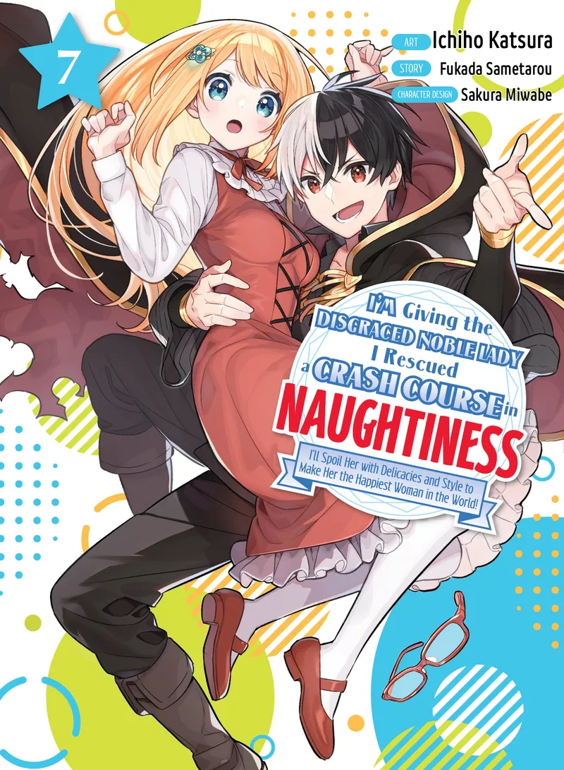 Cover of I'm Giving the Disgraced Noble Lady I Rescued a Crash Course in Naughtiness Vol 7